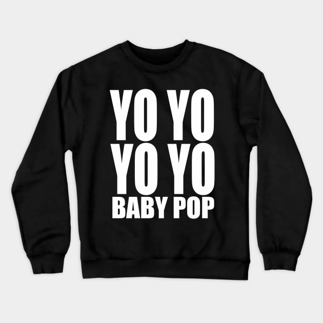 Yo Yo Yo Yo Baby Pop Crewneck Sweatshirt by PopCultureShirts